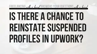 Freelancing Questions 001 | Can suspended Upwork accounts be reinstated? | ♥ Nizza Mataray ♥