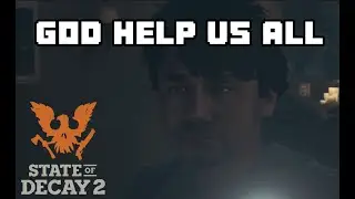 The worst survivalist plays State of Decay 2