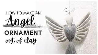 How to Make Angel Christmas Ornaments with Clay