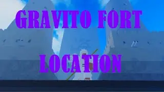 GRAVITO FORT ISLAND LOCATION!! | GRAND PIECE ONLINE