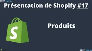 PRESENTATION DE SHOPIFY : Produits #17