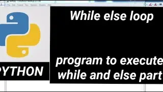 Python : While loop syntax in python with else part , with program