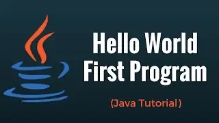 First  Program | Hello World  | Java Tutorial