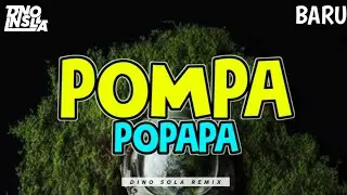 POMPA POPAPA - LAGU PESTA TERBARU (DINO SOLA)🔥🌴