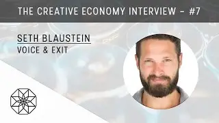 Seth Blaustein, Voice & Exit | The Creative Economy Interviews [#7]