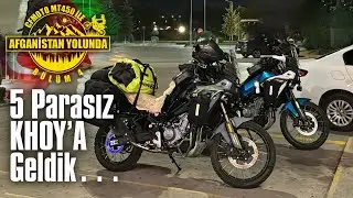 Bölüm 4: BEŞ PARASIZ KHOY’A GELDİK… #işbirliği