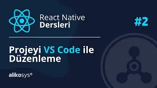 React Native ve VS Code Kullanımı - React Native Dersleri #2 | alikosys