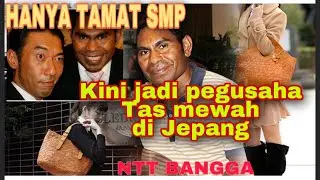 Mantan satpam asal NTT sukses jadi pengusaha tas branded di Jepang || Kerenn !!!!||Sunny Kamengmau