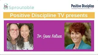 Positive Discipline TV with Special Guest Jane Nelsen