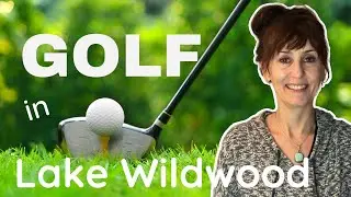 EVERYTHING you need to know about the Lake Wildwood GOLF COURSE | Vacation where you live