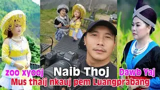Naib Thoj mus thaij Dawb Yaj & Zoo Xyooj  li nkauj pem Luangprabang