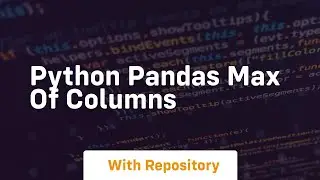 python pandas max of columns