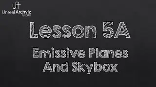 Unreal Engine Archviz Tutorial - Step by Step Lesson Section 5A - Emissive Planes and Skybox