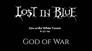 Lost in Blue - God of War (Live at White Tavern)