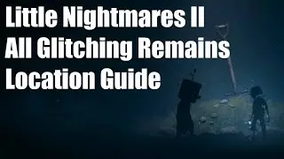 All Glitching Remains Location [LITTLE NIGHTMARES 2]