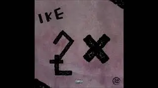 Ike - 2x [Prod. by Timmydahitman] (Official Audio)