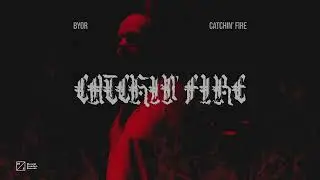 BYOR - Catchin' Fire (Official Audio)