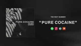 The Next Summer - Pure Cocaine