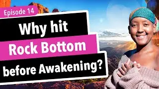 Why hit Rock Bottom before Awakening?