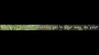 "you don't let anything get in your way, do you?" (NieR Automata)