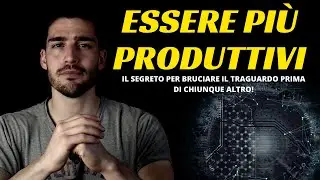 La Produttività: Come essere più produttivi ed efficienti - 2021