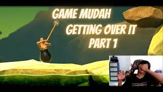 Getting Over It - Game Mudah Part 1 - Indonesia