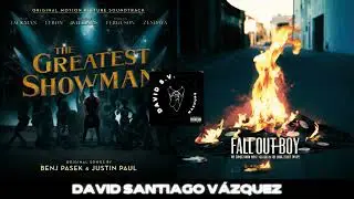 My Songs Know What You Did In The Greatest Show | The Greatest Showman Cast, Fall Out Boy (Mashup)