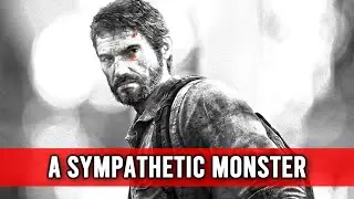 The Sympathetic Monster of The Last of Us
