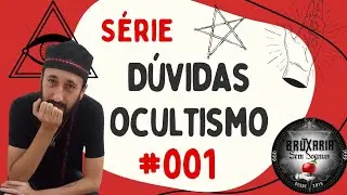 SÉRIE DÚVIDAS SOBRE OCULTISMO #001 - BRUXARIA SEM DOGMAS
