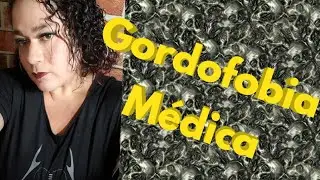 Gordofobia Médica Quase me Matou