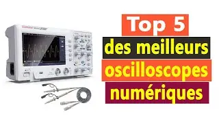 Top 5 des meilleurs oscilloscopes numériques