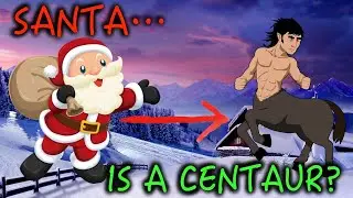 Santa Claus was Actually Centaur Claus?