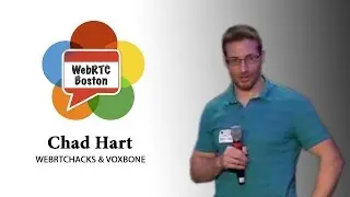 6 months of WebRTC in 10 Minutes - Chad Hart of webrtcHacks & Voxbone