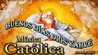 ♫♥☆ MÚSICA CATÓLICA - BUENOS DÍAS DIOS YAHVÉ (Alabanza y Adoración) ☆♥♫