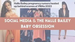 Social Media & The Halle Bailey Baby Obsession