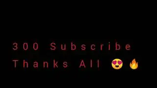 300 subscribers thank you !