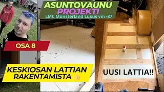Asuntovaunun Korjaus #8 Uusi Elämä Keskilattialle – Rakentaminen ja Uusiminen