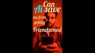 Can Chat gpt AI save me from getting friendzoned 😬 pt 1