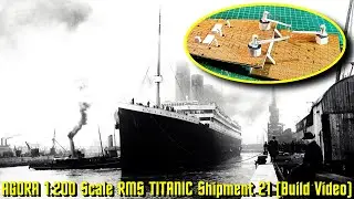 AGORA Models 1:200 Scale Build the R.M.S. TITANIC  Shipment - 21 (Build Video)