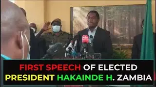 FIRST SPEECH  OF ELECTED PRESIDENT HAKAINDE H   ZAMBIA 2021