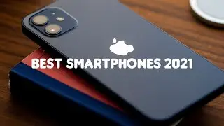 Top 10 Smartphones 2021 - Best Smartphones to buy right now