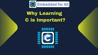 Why Learning C is important for Embedded Systems: 