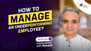 How to manage an underperforming employee? |Episode 187|Conversations with Rakesh|