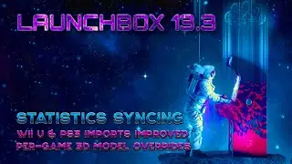 LaunchBox 13.3 Released! Statistics Syncing, 3D Model Game Overrides, Wii U & PS3 Parsing, .NET 6.0
