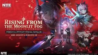 NTE Version 1.3 Preview Special Program