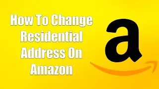 How To Change Residential Address On Amazon
