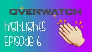 Overwatch Highlights Episode 6 (epic plays an funny moments)