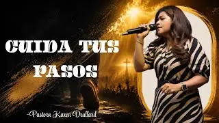 Cuida Tus Pasos | Pastores Rafael Y Karen Drullard
