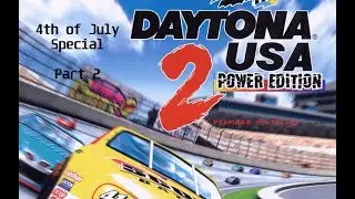 Daytona USA 2: Power Edition | 4th of July Special Part 2