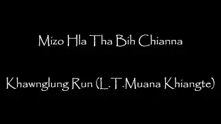 Mizo Hla Tha Bih Chianna - Khawnglung run (L.T.Muana Khiangte)